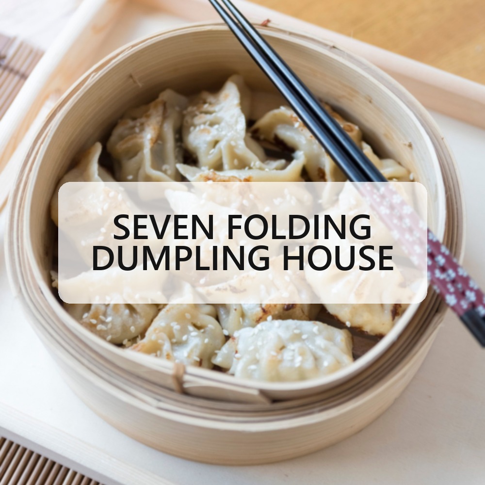 SEVEN FOLDING DUMPLING HOUSE