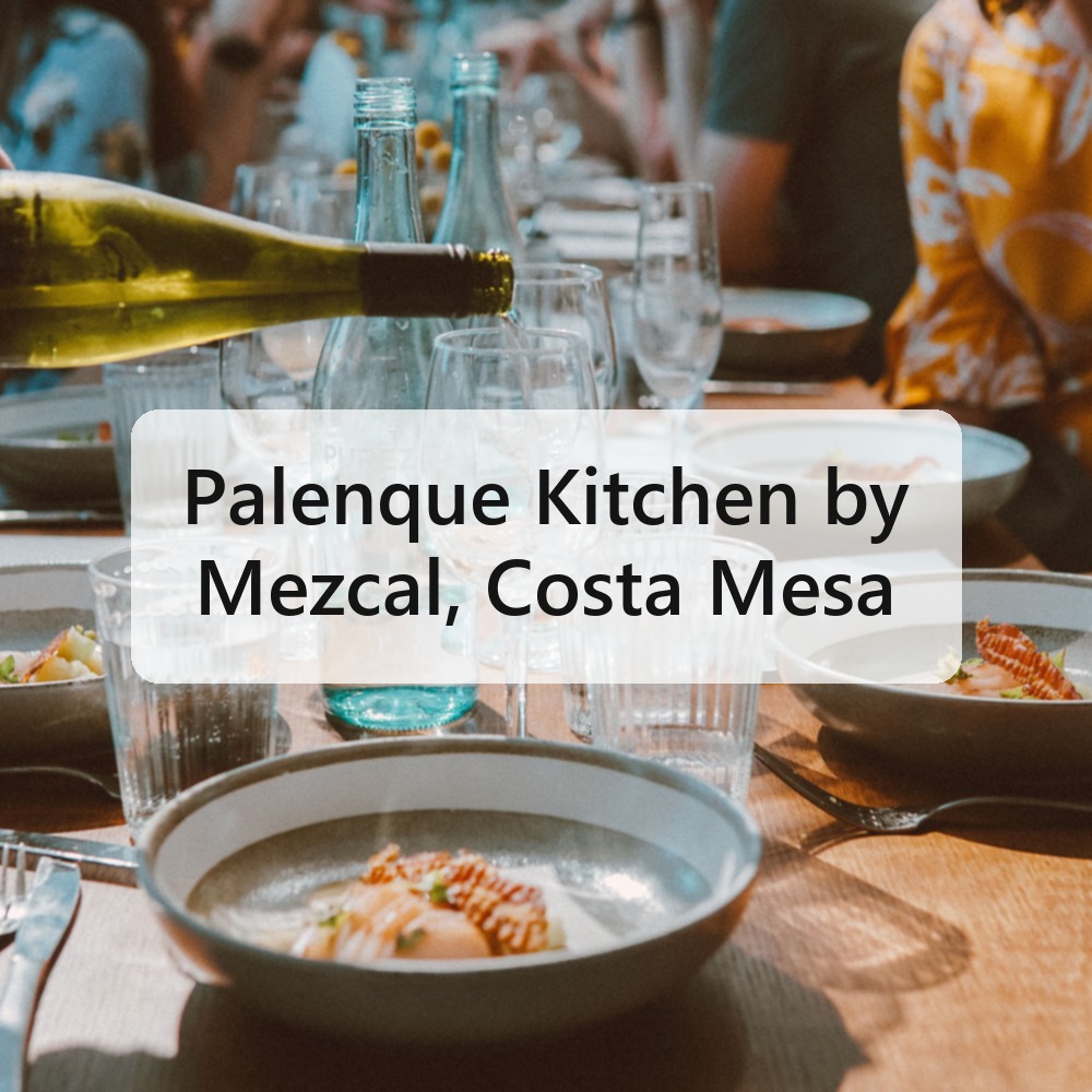 Palenque Kitchen by Mezcal, Costa Mesa