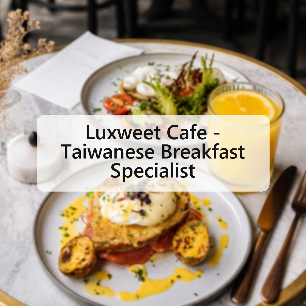 Luxweet Cafe - Taiwanese Breakfast Specialist 台式早餐專賣店